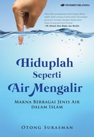 Hiduplah Seperti Air Mengalir Makna Berbagai Jenis Air Dalam Islam