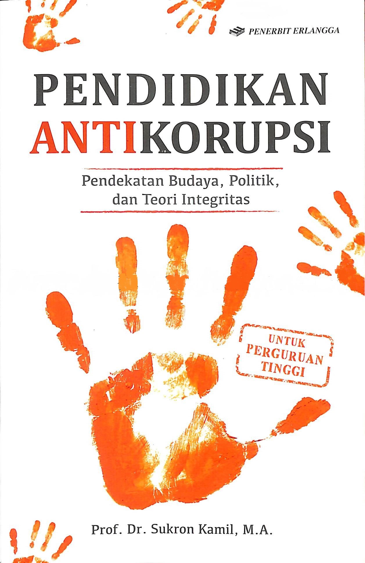 Pendidikan Antikorupsi Pendekatan Budaya, Politik, dan Teori Integritas