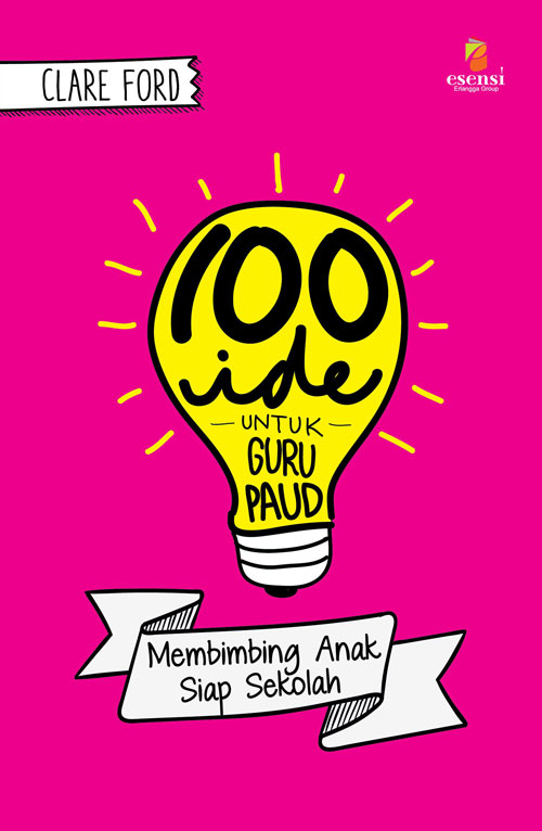 100 Ide untuk Guru PAUD: Membimbing Anak Siap Sekolah