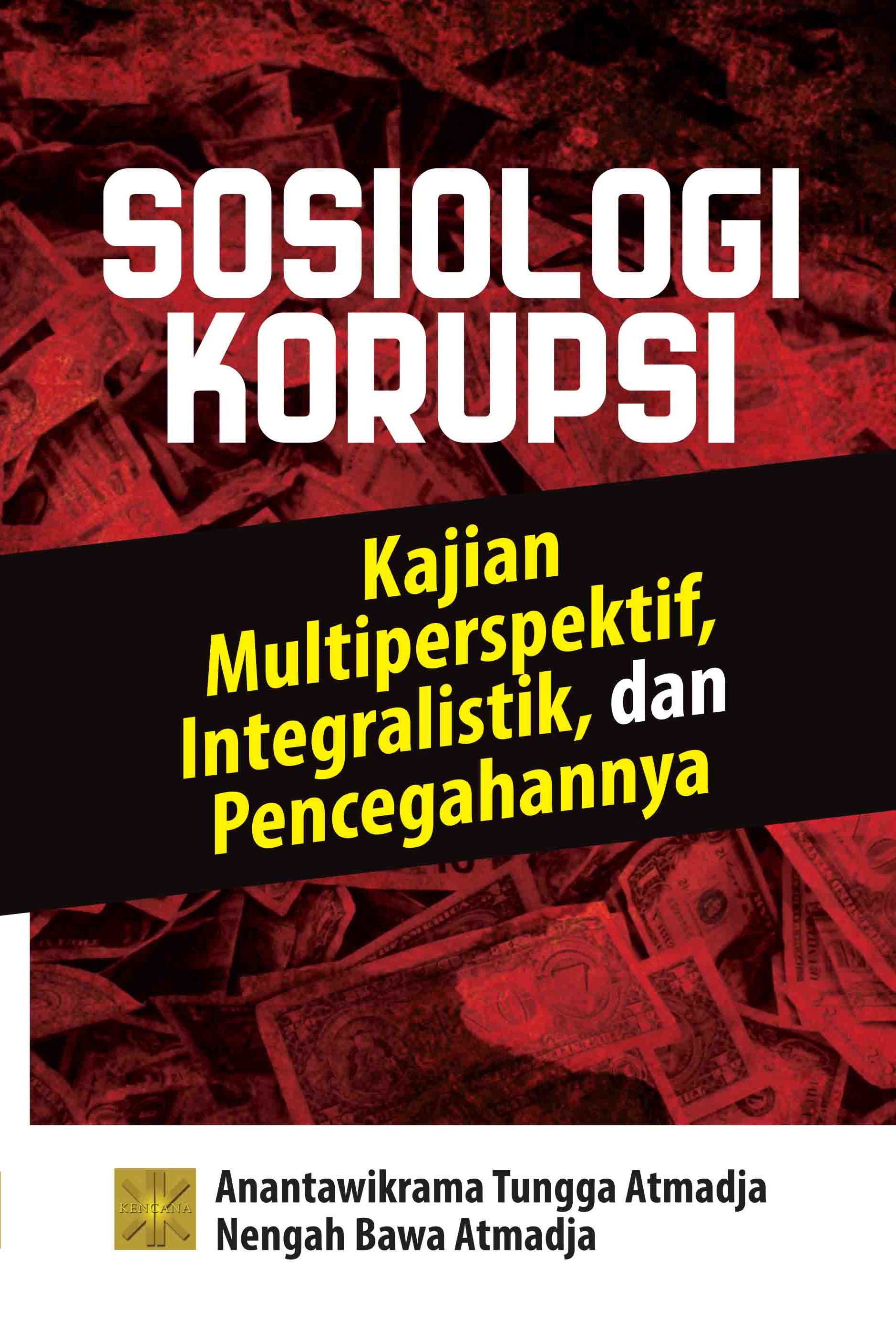 Sosiologi Korupsi Kajian Multiperspektif, Integralistik, dan Pencegahannya